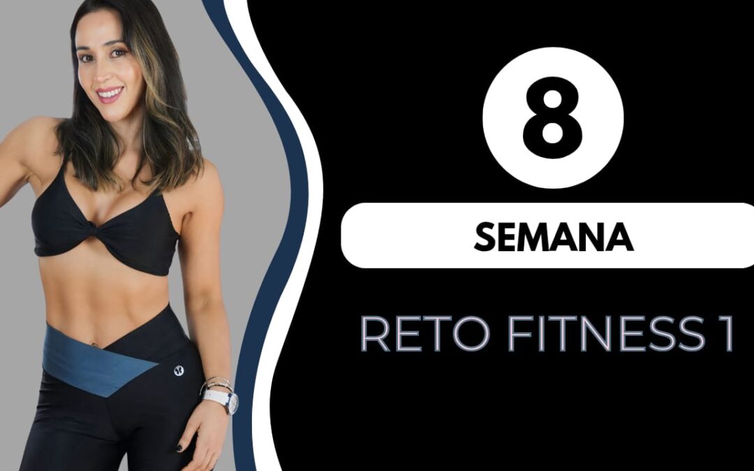 SEMANA 8 – RETO FITNESS 1