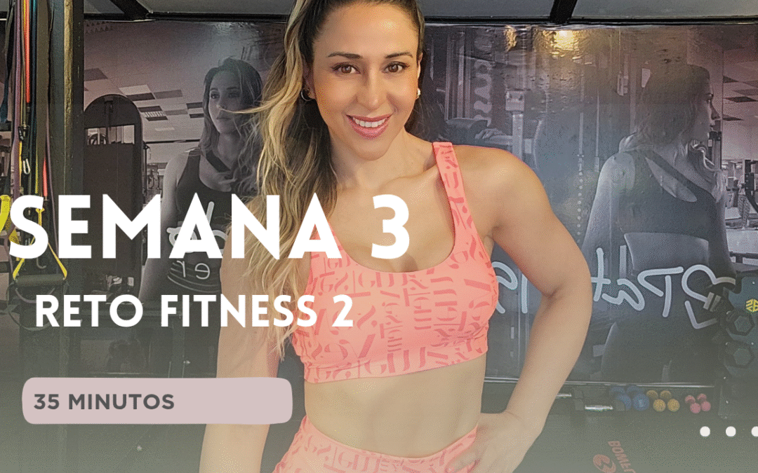 SEMANA 3 – RETO FITNESS 2