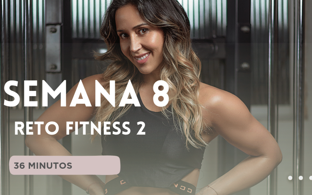 SEMANA 8 – RETO FITNESS 2