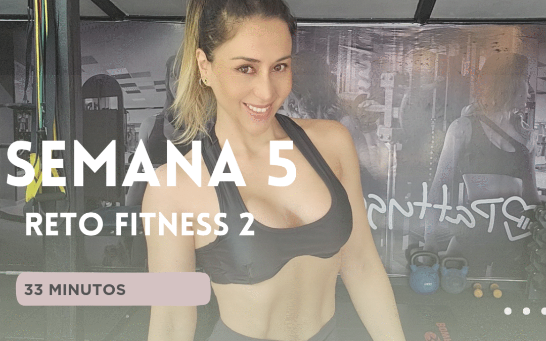 SEMANA 5 – RETO FITNESS 2